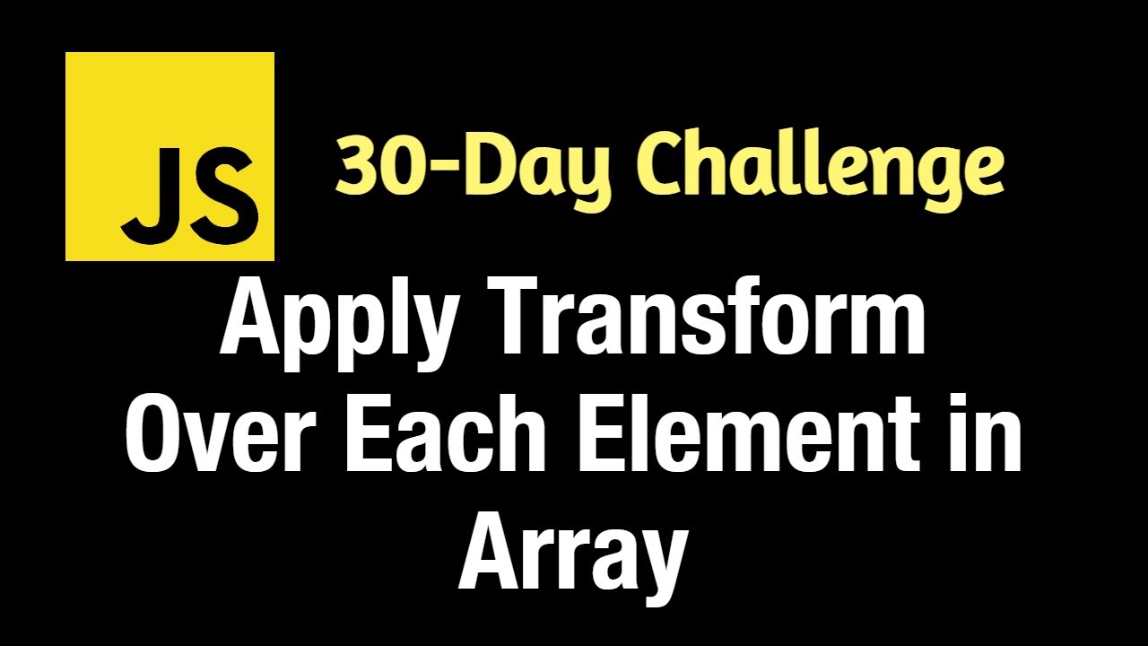 Apply Transform over each Element in Array (Transform) - Leetcode 2635 - JavaScript 30-Day Challenge