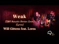 Download Lagu Will Gittens feat.  Lorea -  Weak SWV Acoustic Version Cover Lyrics Mp3 Free