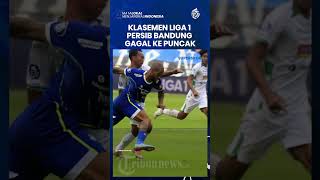 Klasemen Liga 1 Seusai Ditahan Psm Makassar, Persib Bandung Gagal ke Puncak