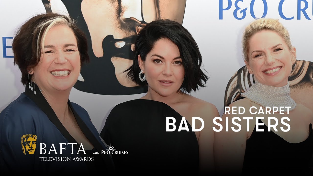 The Bad Sisters cast and crew had a great time making the show | BAFTA TV Awards 2023