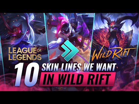 10 INSANE SKIN LINES we Want to See in Wild Rift (LoL Mobile)