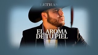 El Aroma De Tu Piel-Gerardo Ortiz-Letra