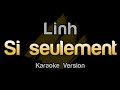 Linh - Si seulement (Karaoke Version)