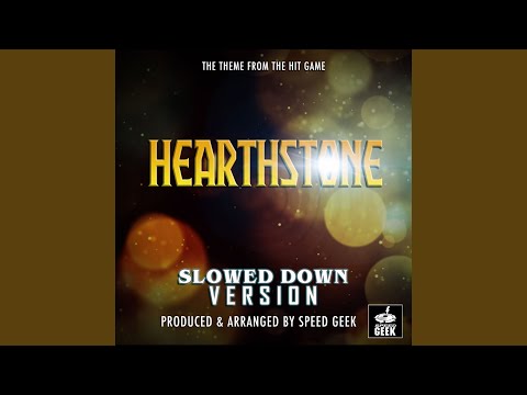 Hearthstone Main Theme (From Hearthstone'') (Slowed Down)