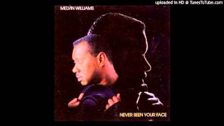 Never Seen Your Face Melvin Williams