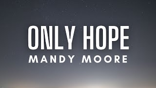 Mandy Moore - Only Hope (Lyrics)