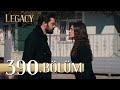 Emanet 390 Bölüm Legacy Episode 390