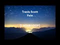 Travis Scott Fe N 1 HOUR LOOP