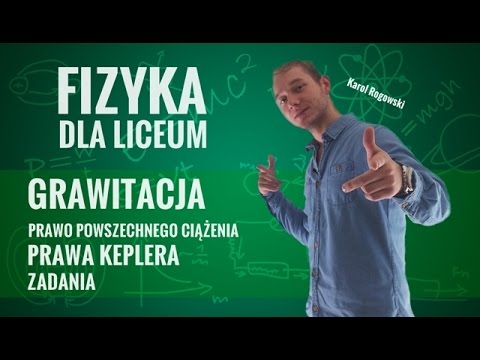 Fizyka - Prawo powszechnego ciążenia, prawa Keplera, zadania