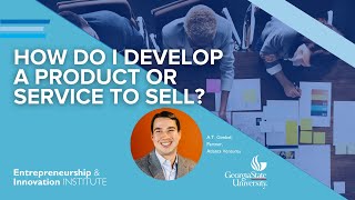 A.T. Gimbel - How Do I Develop a Product or Service to Sell? - Part Two