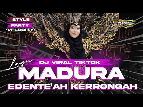 DJ LAGU MADURA  "EDENTE'AH KERRONGAH" VIRAL 2026 PARTY VELOCITY 