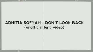 Adhitia Sofyan - Don&#39;t Look Back (unofficial lyric video)
