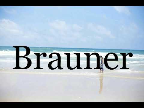 How To Pronounce Brauner🌈🌈🌈🌈🌈🌈Pronunciation Of Brauner