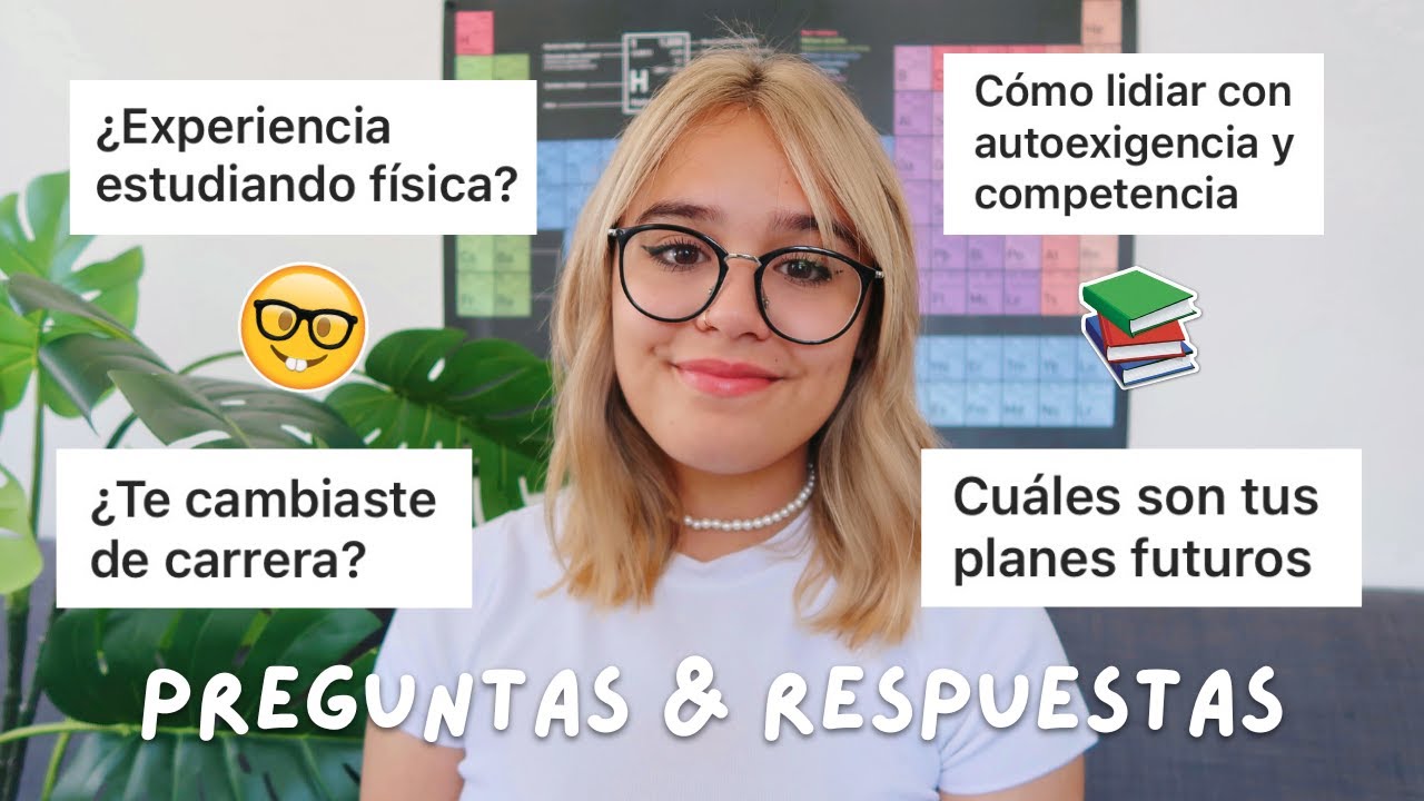 Cambio de Carrera, Planes Futuros, Experiencia Primer Año de Física, Competencia en Universidad… Q&A