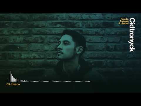 Cidtronyck - Pasado, Presente & Libertad (Full Álbum)