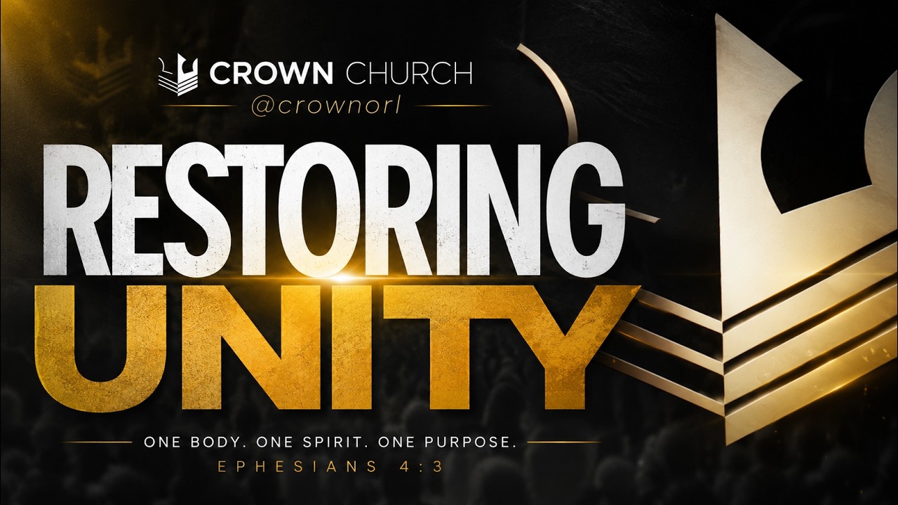 RESTORING UNITY — Pastor Duma Alphonse — Crown Church Orlando