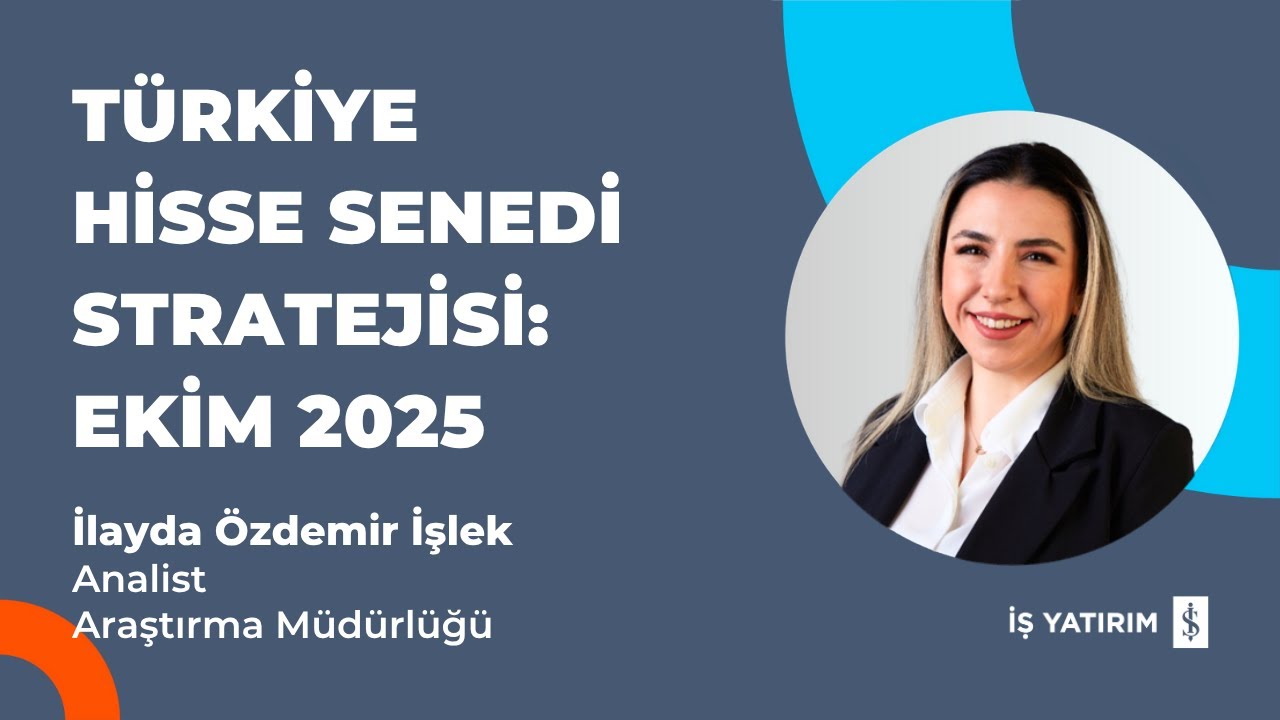 TÜRKİYE HİSSE SENEDİ STRATEJİSİ: EKİM 2025 - İLAYDA ÖZDEMİR İŞLEK