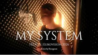 My System - FELICIA | Eurovision 2026 Cover | Evergreen