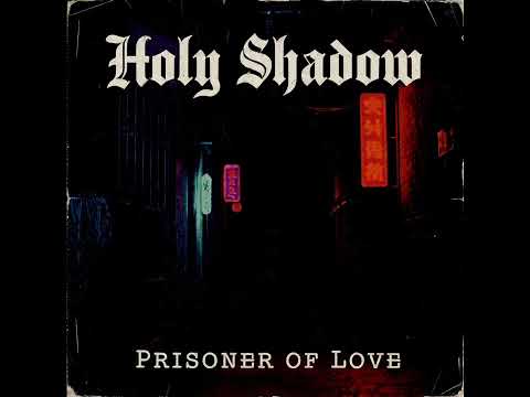 Holy Shadow - Prisoner of Love