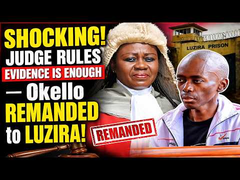 SHOCKING! Judge Rules Evidence Is Enough — Okello REMANDED to Luzira!