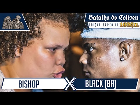 BLACK (BA) X BISHOP - 1ª FASE - 25ª BATALHA DO COLISEU