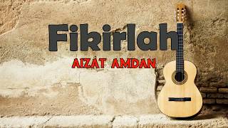 Fikirlah | aizat amdan | (lirik)