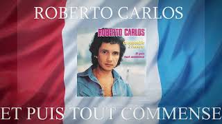 Et Puis Tout Commense -  Roberto Carlos (Os Seus Botões)