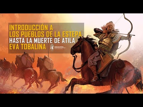 Pueblos de la Estepa 1. LOS HUNOS, ATILA, SU MUERTE Y EL DECLIVE. EVA TOBALINA