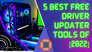 5 Best Free Driver Updater Tools of [2022]