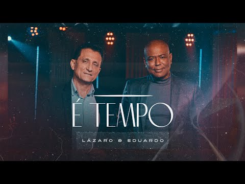 Lázaro e Eduardo | É Tempo (Clipe Oficial)