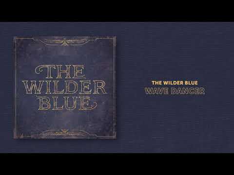 The Wilder Blue "Wave Dancer" (Official Audio)