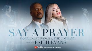 Say A Prayer LIVE - Donald Lawrence &amp; Company feat.  Faith Evans