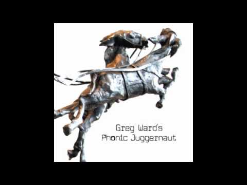 Greg Ward-Leanin' In (Greg Ward's Phonic Juggernaut) online metal music video by GREG WARD