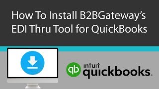 How to Install B2BGateway's EDI Thru Tool for QuickBooks