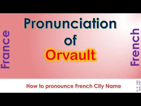 Orvault   How to pronounce Orvault, Loire Atlantique, Pays de la Loire in French accent?