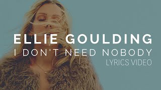 ELLIE GOULDING - I DON&#39;T NEED NOBODY | Lyrics