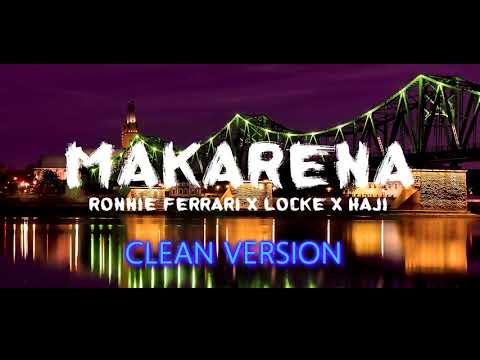 MAKARENA - Ronnie Ferrari x Locke x Haji (CLEAN VERSION)