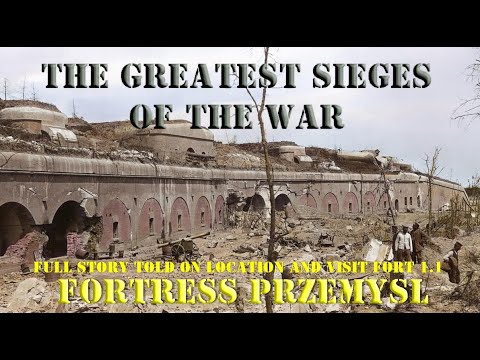 The Biggest Siege in History: Fortress Przemyśl in WWI & WWII