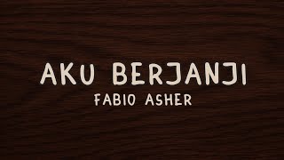 Download lagu Aku Berjanji - Fabio Asher (Lyrics) mp3