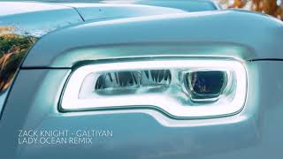 Zack Knight - Galtiyan (Lady Ocean Remix) HD 2018