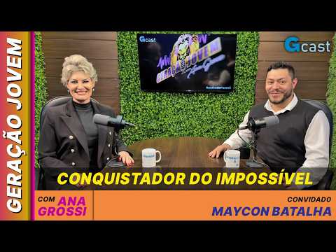 "O impossível não é um fato, é um ponto de vista" - Maycon Batalha | Geração Jovem