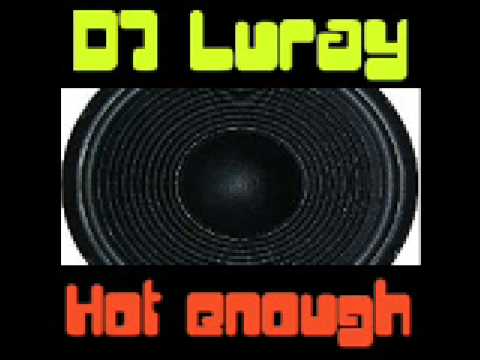 DJ Luray - Hot enough