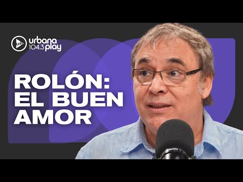 "El BUEN AMOR no es el que no te hace sufrir, es el que te lastima en lo soportable”: LIC. ROLÓN