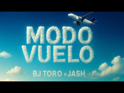 Modo Vuelo - BJ Toro & Jash (OFFICIAL VIDEO)