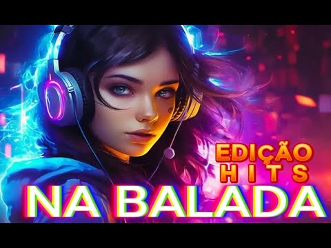 NA BALADA AGOSTO 2025 - DJ EDINHO SP - EDIÇÃO HITS - ELETRÔNICAS - THE BEST MUSIC - BALADAS