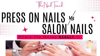 SALON NAILS vs PRESS ON NAILS | Where The Money REALLY Is! | Pros & Cons  