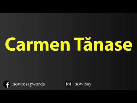 How To Pronounce Carmen Tanase
