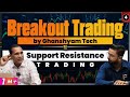 Breakout Trading By Ghanshyam Tech Support Resistance Trading In Stock Market