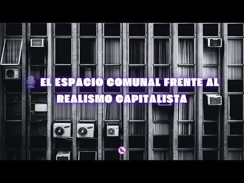El espacio comunal frente al realismo capitalista