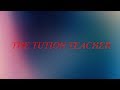 THE TUTION TEACHER